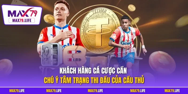 Khách hàng cá cược cần chú ý tâm trạng thi đấu của cầu thủ