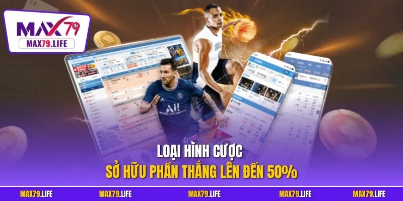 Loại hình cược sở hữu phần thắng lên đến 50%