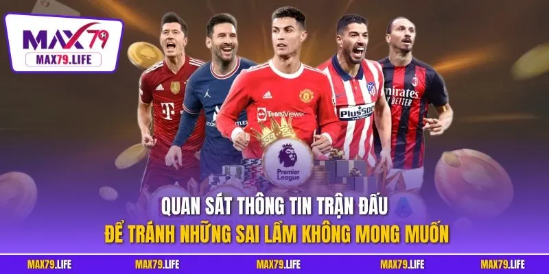 Quan sát thông tin trận đấu để tránh những sai lầm không mong muốn